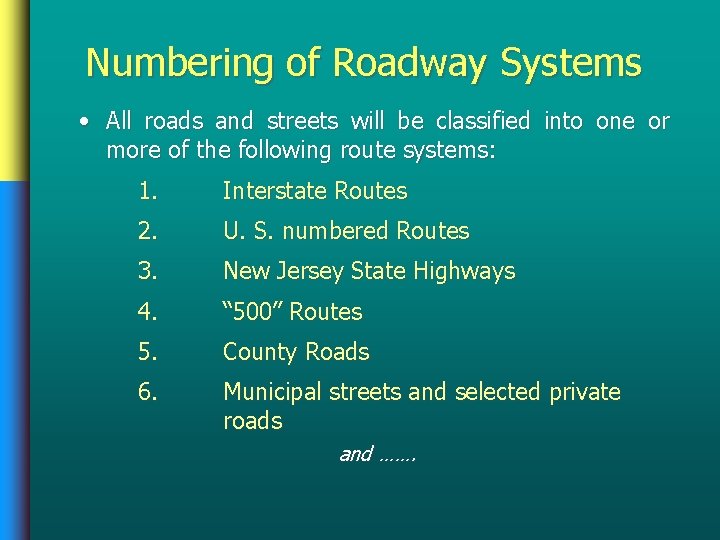 Numbering of Roadway Systems • All roads and streets will be classified into one