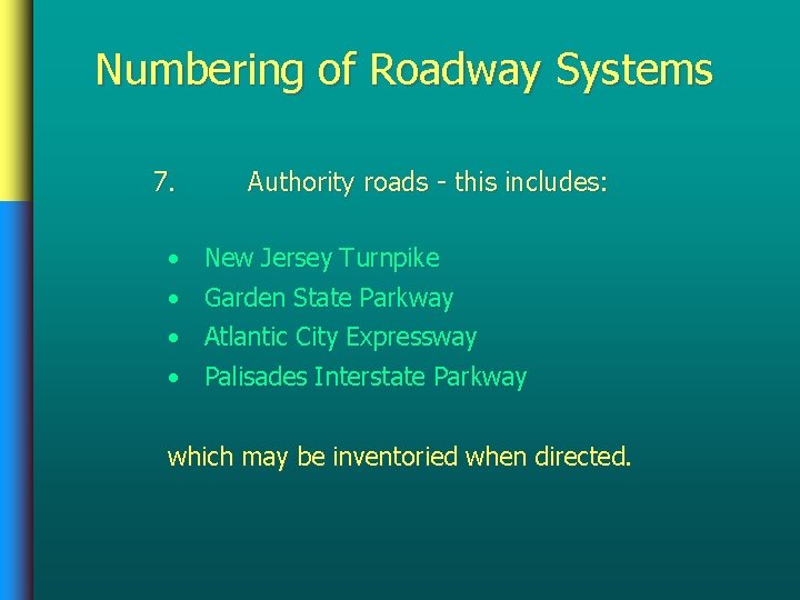 Numbering of Roadway Systems 7. Authority roads - this includes: • • New Jersey