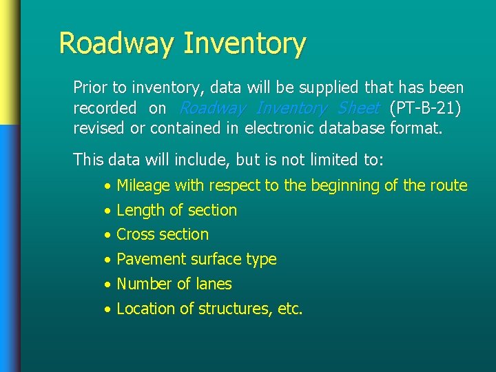 Roadway Inventory Prior to inventory, data will be supplied that has been recorded on