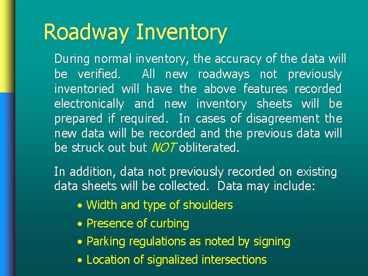 Roadway Inventory During normal inventory, the accuracy of the data will be verified. All