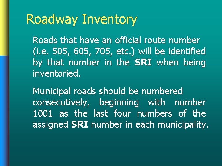 Roadway Inventory Roads that have an official route number (i. e. 505, 605, 705,