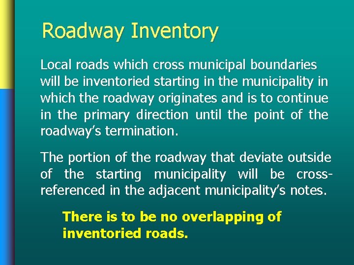 Roadway Inventory Local roads which cross municipal boundaries will be inventoried starting in the