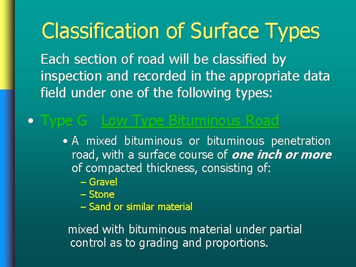Classification of Surface Types Each section of road will be classified by inspection and