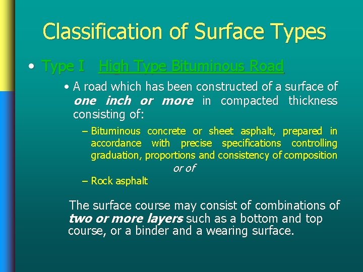 Classification of Surface Types • Type I High Type Bituminous Road • A road