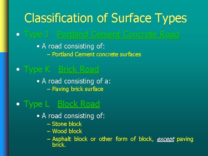 Classification of Surface Types • Type J Portland Cement Concrete Road • A road