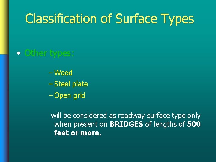 Classification of Surface Types • Other types: – Wood – Steel plate – Open