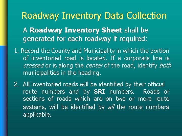 Roadway Inventory Data Collection A Roadway Inventory Sheet shall be generated for each roadway