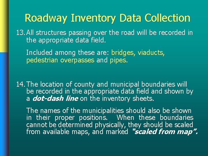 Roadway Inventory Data Collection 13. All structures passing over the road will be recorded