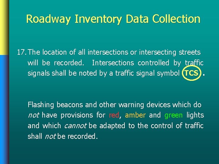 Roadway Inventory Data Collection 17. The location of all intersections or intersecting streets will