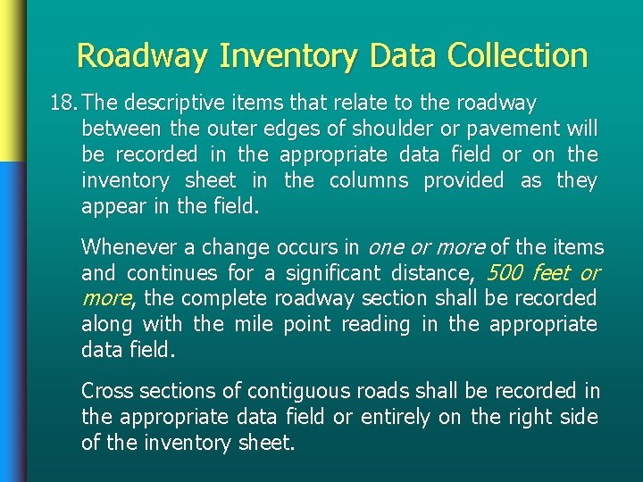 Roadway Inventory Data Collection 18. The descriptive items that relate to the roadway between