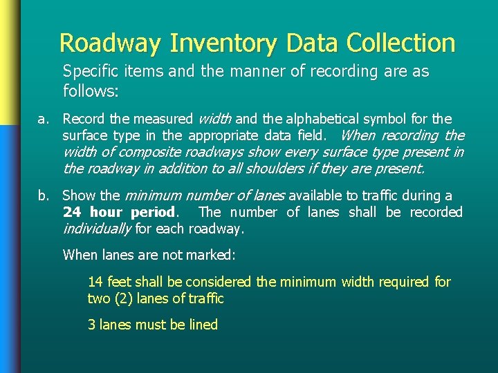 Roadway Inventory Data Collection Specific items and the manner of recording are as follows: