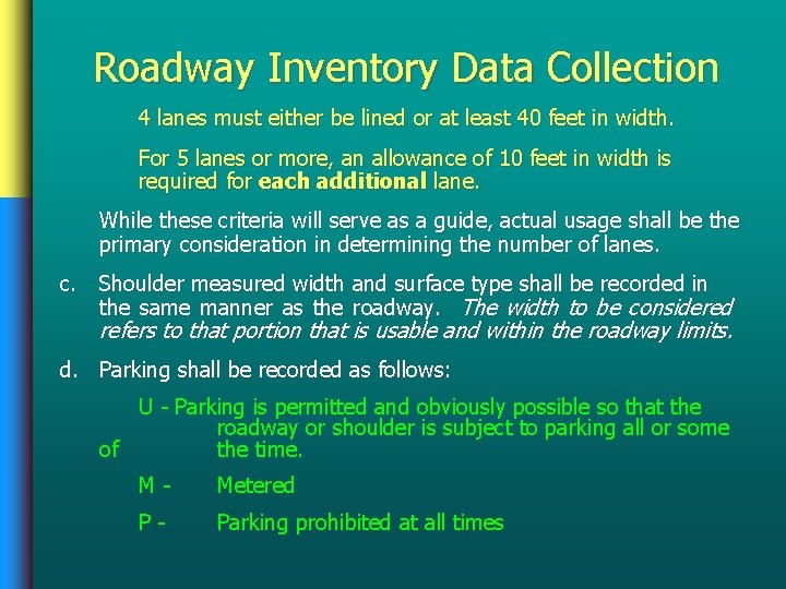 Roadway Inventory Data Collection 4 lanes must either be lined or at least 40