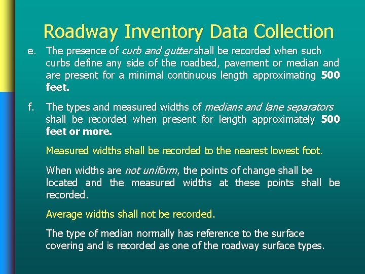 Roadway Inventory Data Collection e. The presence of curb and gutter shall be recorded