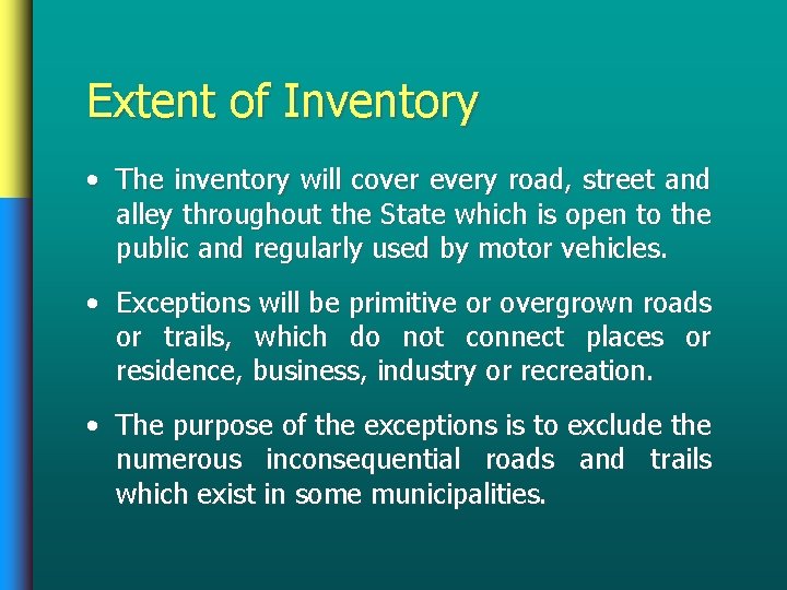 Extent of Inventory • The inventory will cover every road, street and alley throughout