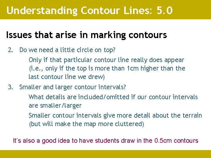 Understanding Contour Lines: 5. 0 Issues that arise in marking contours 2. Do we