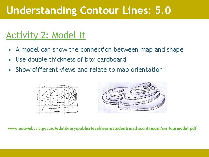 Understanding Contour Lines: 5. 0 Activity 2: Model It • A model can show