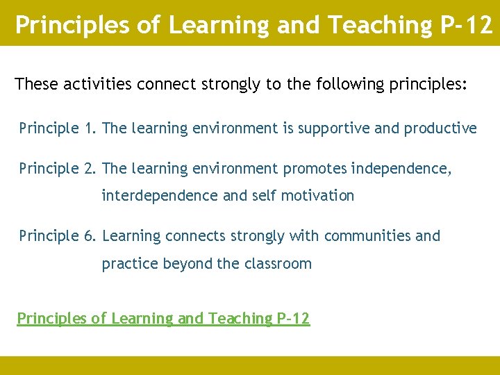 Principles of Learning and Teaching P-12 These activities connect strongly to the following principles: