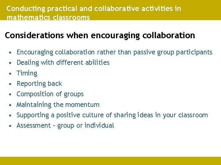 Conducting practical and collaborative activities in mathematics classrooms Considerations when encouraging collaboration • Encouraging