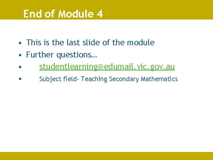 End of Module 4 • This is the last slide of the module •