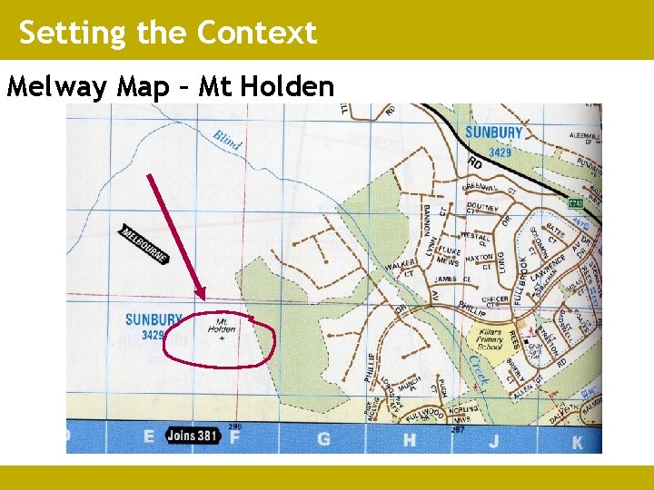 Setting the Context Melway Map – Mt Holden 