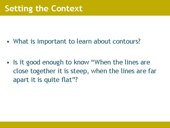 Setting the Context • What is important to learn about contours? • Is it