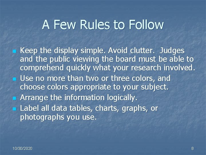 A Few Rules to Follow n n Keep the display simple. Avoid clutter. Judges