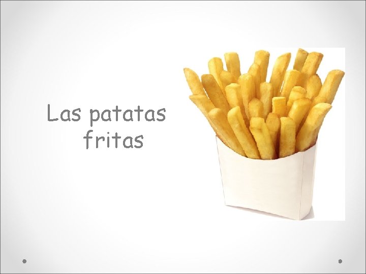 Las patatas fritas 