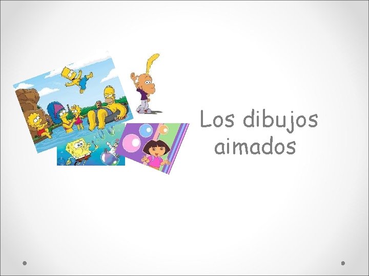 Los dibujos aimados 