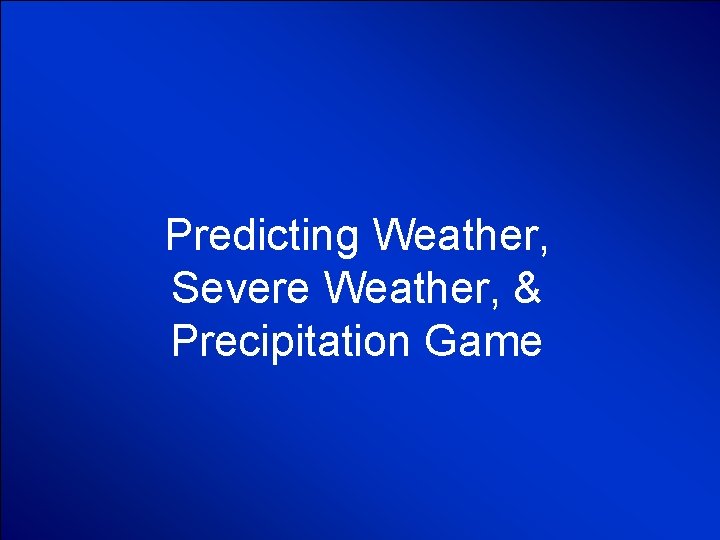 © Mark E. Damon - All Rights Reserved Predicting Weather, Severe Weather, & Precipitation