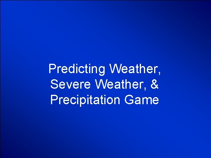 © Mark E. Damon - All Rights Reserved Predicting Weather, Severe Weather, & Precipitation