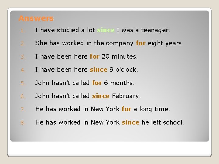 Answers 1. I have studied a lot since I was a teenager. 2. She