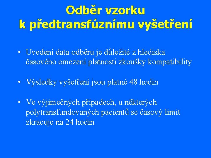 Odběr vzorku k předtransfúznímu vyšetření • Uvedení data odběru je důležité z hlediska časového