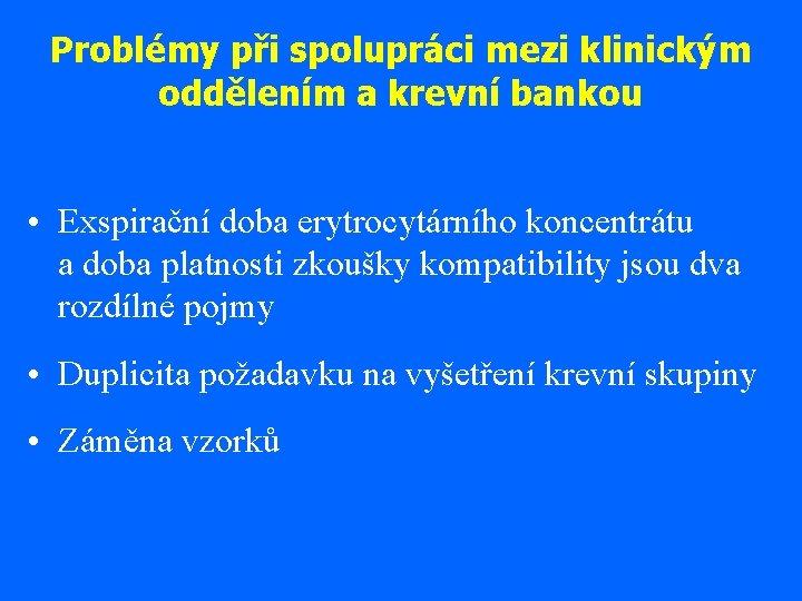 Problémy při spolupráci mezi klinickým oddělením a krevní bankou • Exspirační doba erytrocytárního koncentrátu