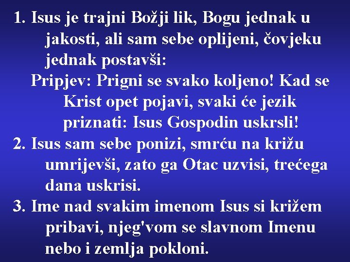 1. Isus je trajni Božji lik, Bogu jednak u jakosti, ali sam sebe oplijeni,