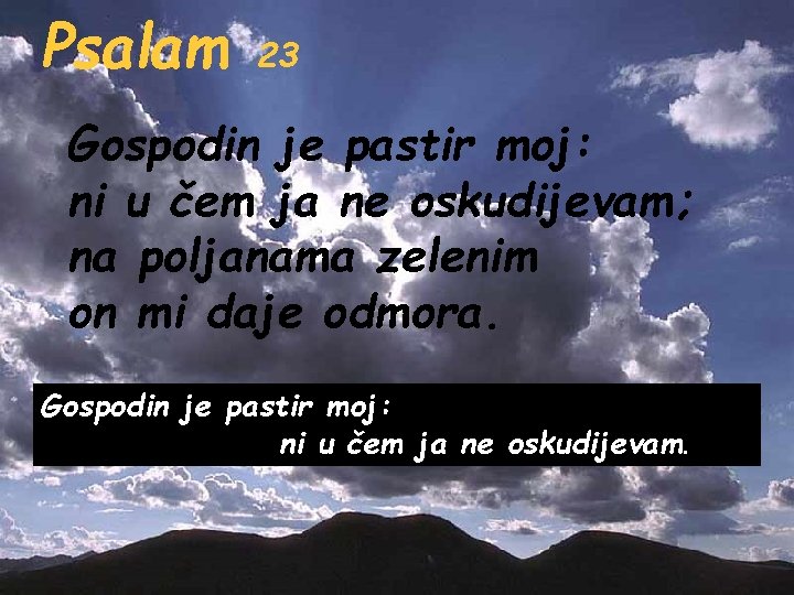 Psalam 23 Gospodin je pastir moj: ni u čem ja ne oskudijevam; na poljanama