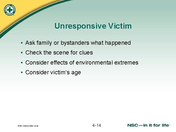 Unresponsive Victim • Ask family or bystanders what happened • Check the scene for Unresponsive Victim • Ask family or bystanders what happened • Check the scene for