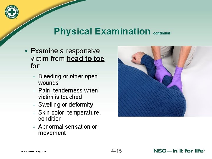 Physical Examination • Examine a responsive victim from head to toe for: - Bleeding Physical Examination • Examine a responsive victim from head to toe for: - Bleeding