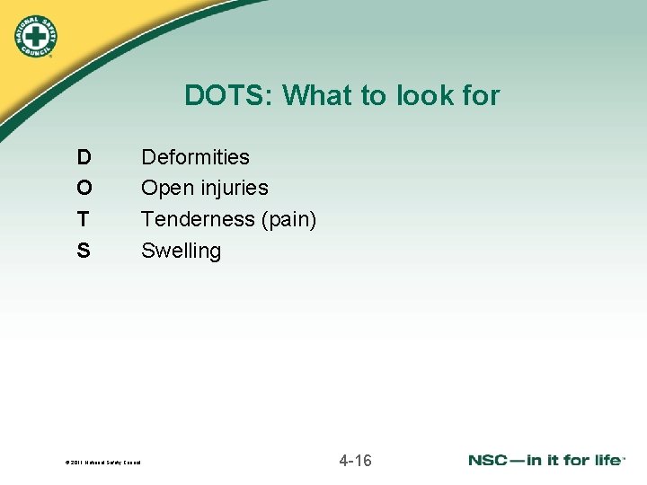 DOTS: What to look for D O T S © 2011 National Safety Council DOTS: What to look for D O T S © 2011 National Safety Council