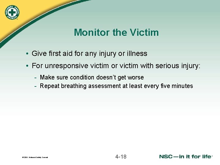 Monitor the Victim • Give first aid for any injury or illness • For Monitor the Victim • Give first aid for any injury or illness • For