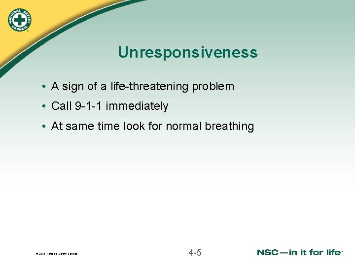 Unresponsiveness • A sign of a life-threatening problem • Call 9 -1 -1 immediately Unresponsiveness • A sign of a life-threatening problem • Call 9 -1 -1 immediately