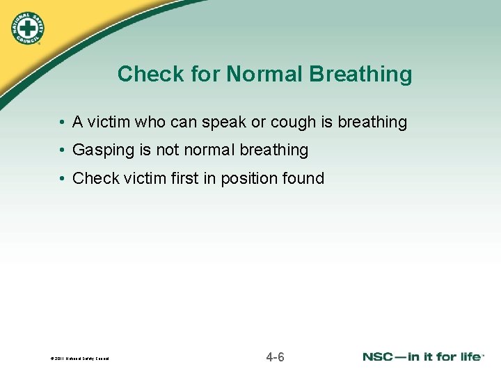 Check for Normal Breathing • A victim who can speak or cough is breathing Check for Normal Breathing • A victim who can speak or cough is breathing
