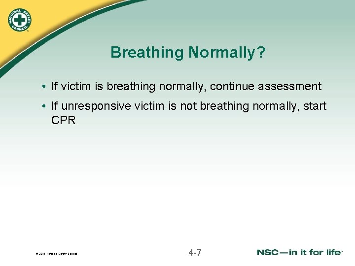 Breathing Normally? • If victim is breathing normally, continue assessment • If unresponsive victim Breathing Normally? • If victim is breathing normally, continue assessment • If unresponsive victim