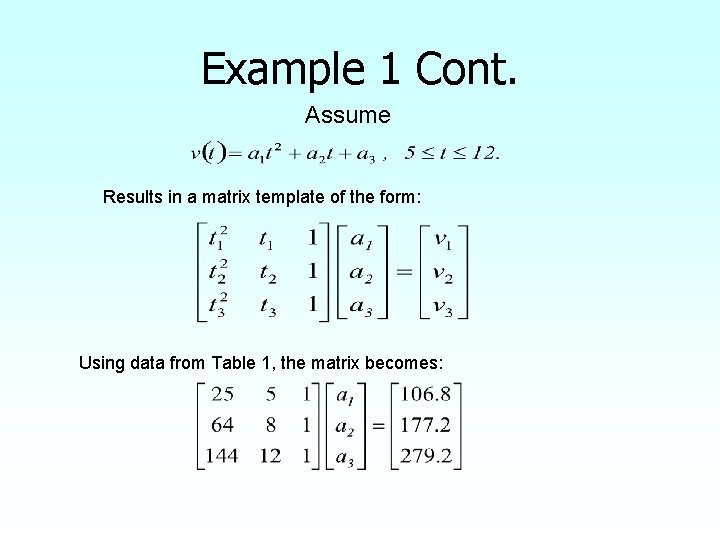 Example 1 Cont. Assume Results in a matrix template of the form: Using data Example 1 Cont. Assume Results in a matrix template of the form: Using data