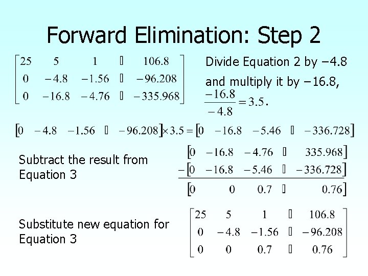 Forward Elimination: Step 2 Divide Equation 2 by − 4. 8 and multiply it Forward Elimination: Step 2 Divide Equation 2 by − 4. 8 and multiply it