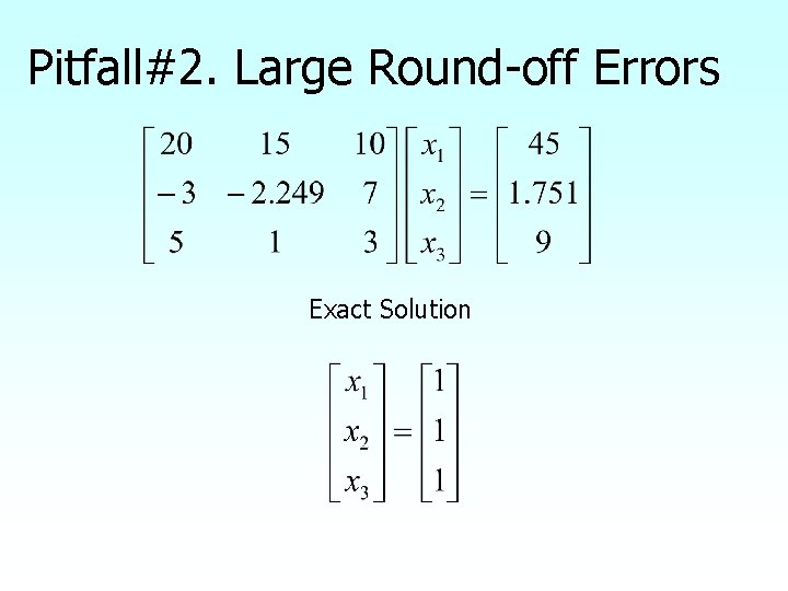 Pitfall#2. Large Round-off Errors Exact Solution 