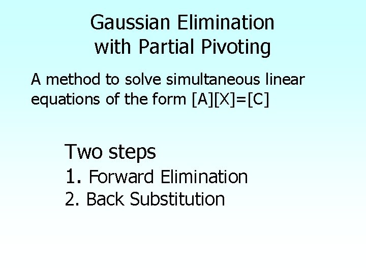Gaussian Elimination with Partial Pivoting A method to solve simultaneous linear equations of the Gaussian Elimination with Partial Pivoting A method to solve simultaneous linear equations of the