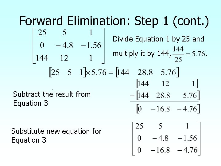 Forward Elimination: Step 1 (cont. ) Divide Equation 1 by 25 and multiply it