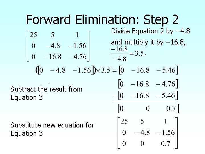 Forward Elimination: Step 2 Divide Equation 2 by − 4. 8 and multiply it