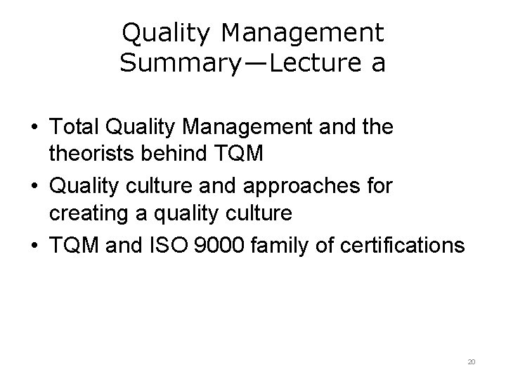 Quality Management Summary—Lecture a • Total Quality Management and theorists behind TQM • Quality