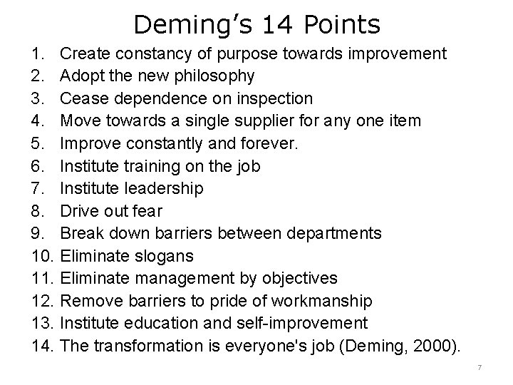 Deming’s 14 Points 1. Create constancy of purpose towards improvement 2. Adopt the new